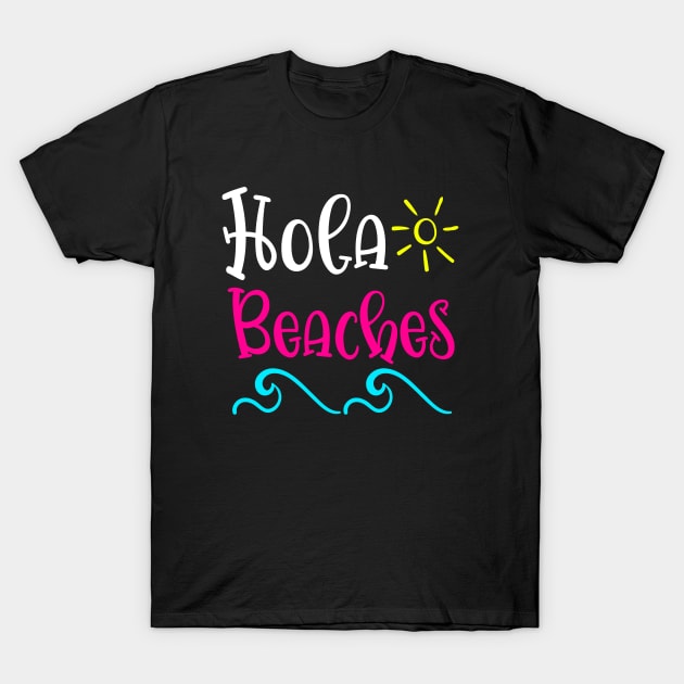 Hola Beaches T-Shirt by BDAZ